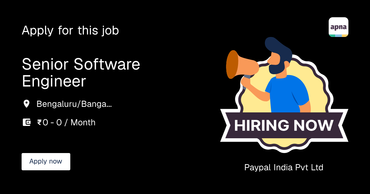 Senior Software Engineer in Paypal India Pvt Ltd | apna.co