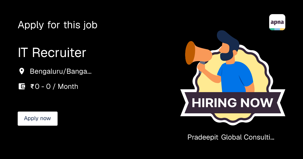 IT Recruiter in Pradeepit Global Consulting Private Limited | apna.co