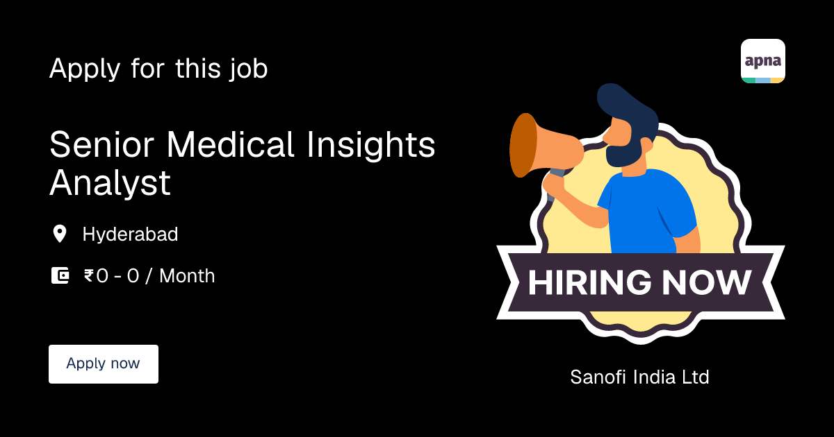 Senior Medical Insights Analyst in Sanofi India Ltd | apna.co