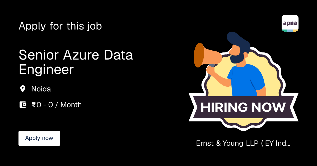 Senior Azure Data Engineer in Ernst & Young LLP ( EY India ) | apna.co