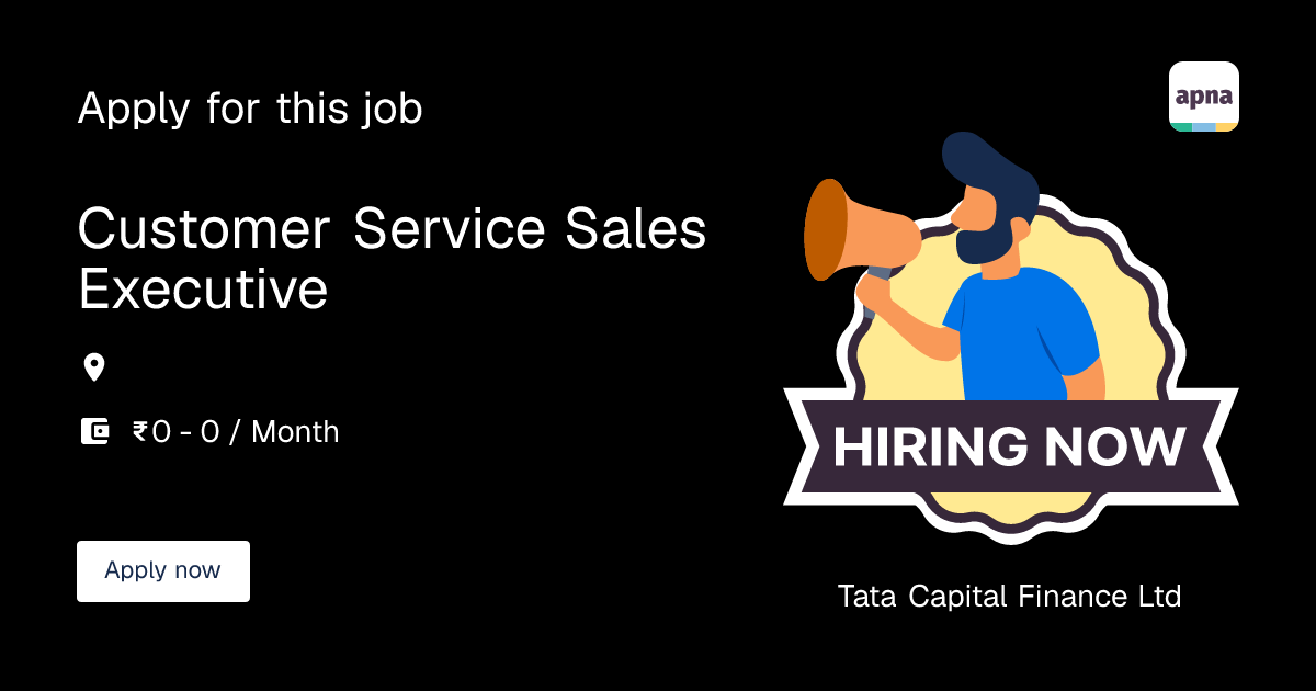Customer Service Sales Executive in Tata Capital Finance Ltd | apna.co