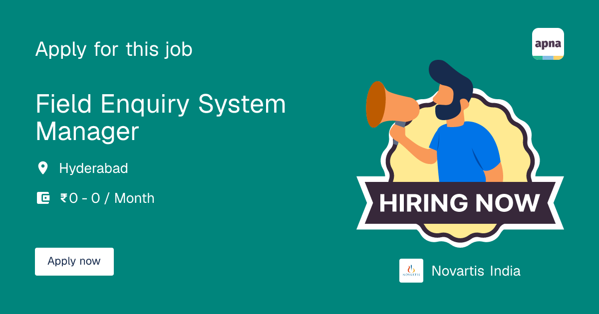 Field Enquiry System Manager Job at Novartis India in Hyderabad | Apna