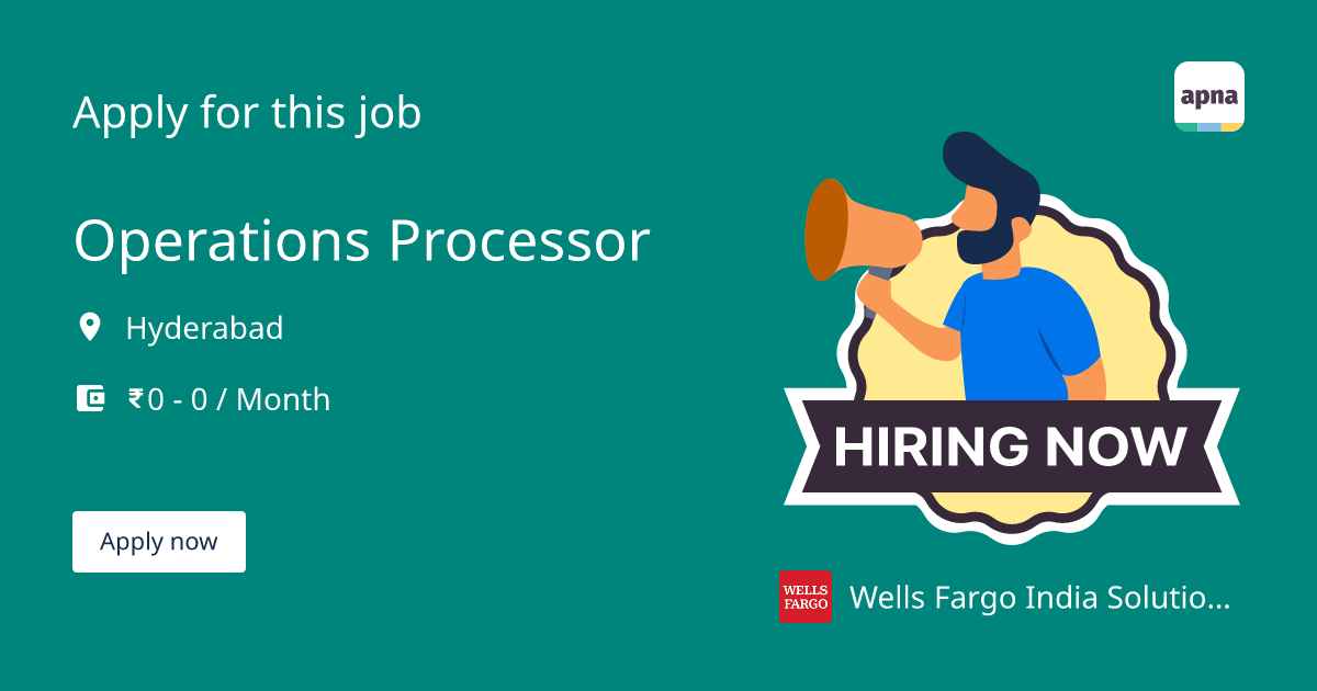 Operations Processor in Wells Fargo India Solutions Pvt Ltd