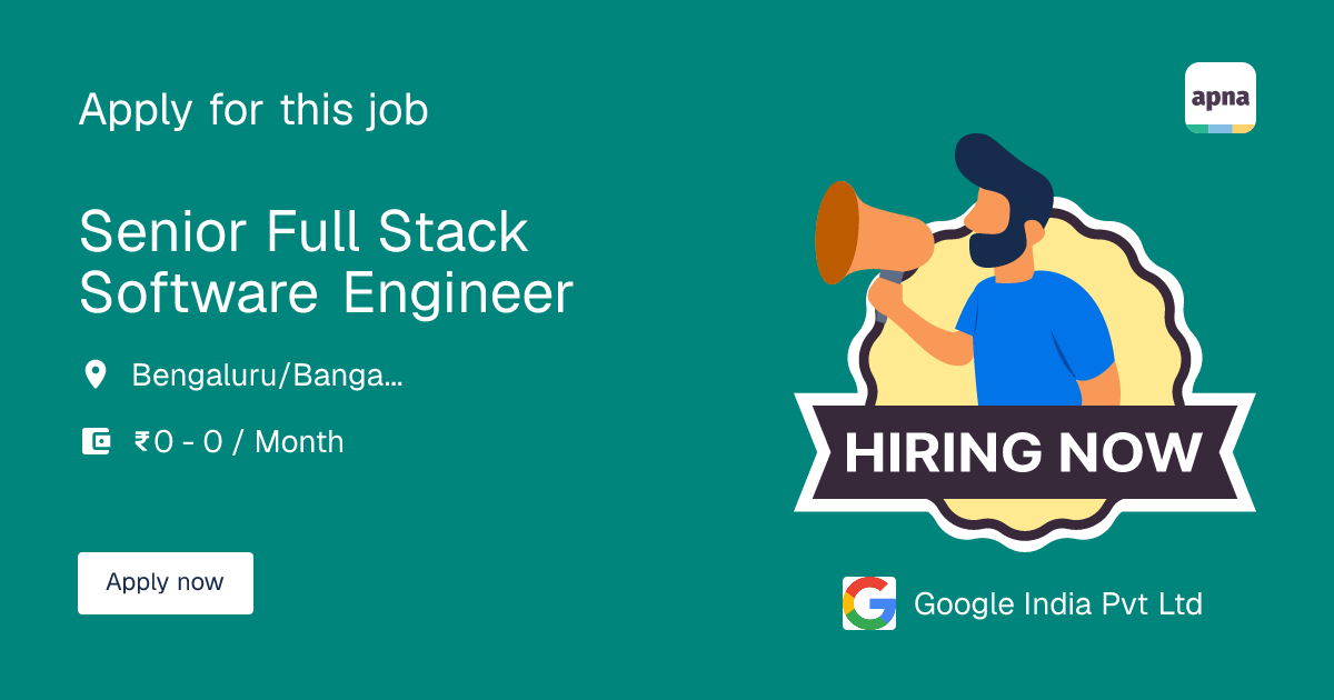 Senior Full Stack Software Engineer Job at Google India Pvt Ltd in ...